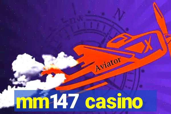 mm147 casino